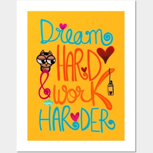 Dream Hard and Work Harder Posters and Art